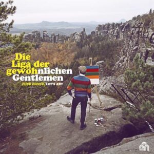 Die Liga der Gewöhnlichen Gentlemen - Fuck Dance, Let's Art!