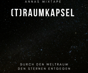 (t)raumkapsel: Mixtape von Anna Girke