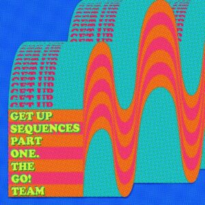 The Go! Team - Get Up Sequences Part One