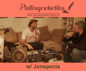 PLATTENGESCHICHTEN | VINYL-TALK W/ Jonspecta