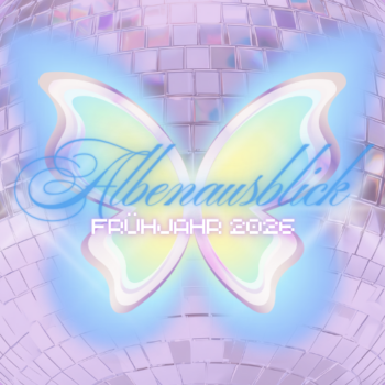 Albenausblick - Frühjahr 2026