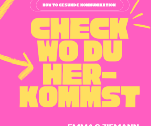 Check wo du herkommst: How to - Kommunikation in Familien